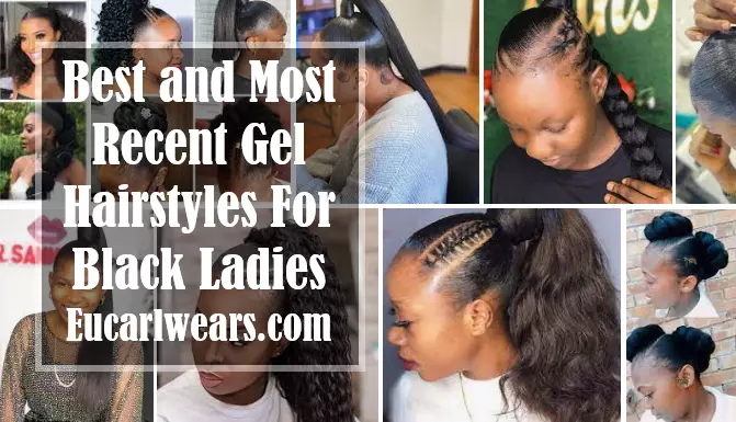 Best and Most Recent Gel Hairstyles For Black Ladies
