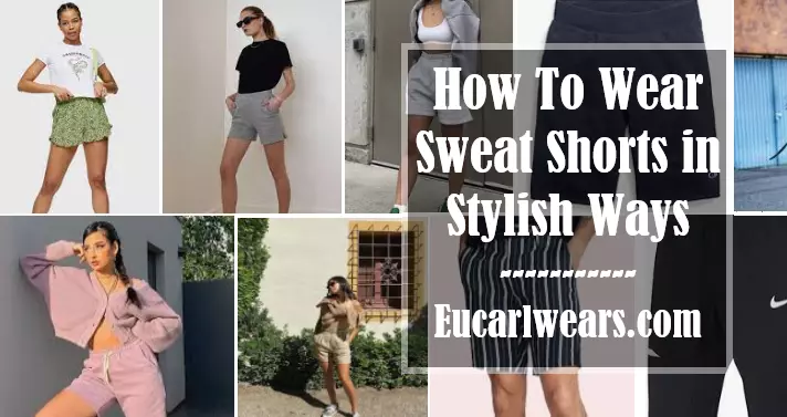 How To Wear Sweat Shorts in Stylish Ways