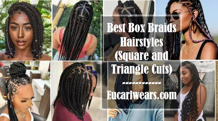 Best Box Braids Hairstyles (Square and Triangle Cuts)